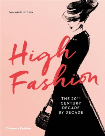 HIGH FASHION - THE 20TH CENTURY DECADE BY DECADE