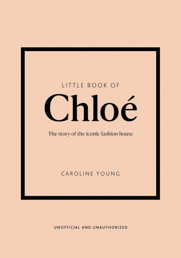 Little-Book-of-Chloe-the-story-of-iconic-fashion-house