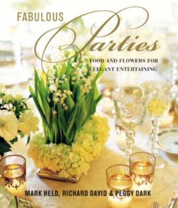 FABULOUS PARTIES Food and flowers for elegant entertaining