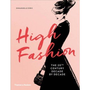 HIGH FASHION - THE 20TH CENTURY DECADE BY DECADE