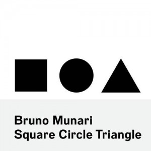 Bruno Munari - Square Circle Triangle