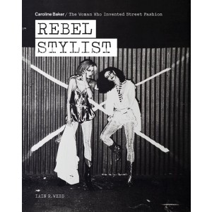REBEL-STYLIST-CAROLINE-BAKER-The-Woman-Who-Invented-Street-Fashion