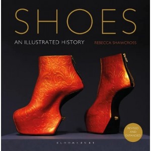 SHOES: AN ILLUSTRATED HISTORY - Dalle chopine ai tacchi a spillo, da Luigi XIV a Louboutin