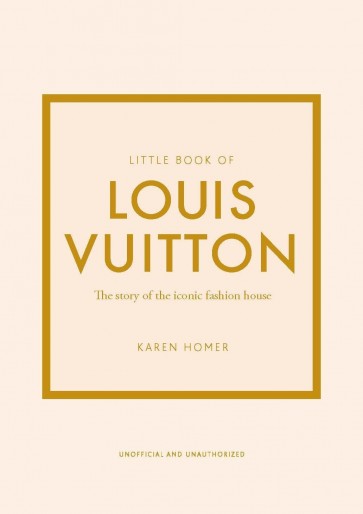 LITTLE-BOOK-OF-LOUIS-VUITTON-THE-STORY-OF-THE-ICONIC-FASHION-HOUSE