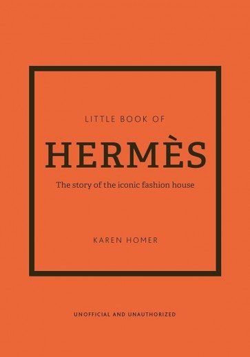 LITTLE-BOOK-OF-HERMES-THE-STORY-OF-THE-ICONIC-FASHION-HOUSE