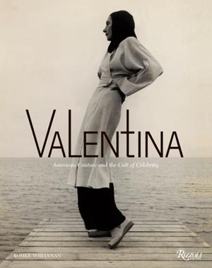 VALENTINA - AMERICAN COUTURE AND THE CULT OF CELEBRITY