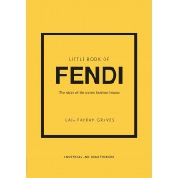 THE LITTLE BOOK OF FENDI: THE STORY OF THE ICONIC FASHION HOUSE