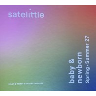 SATELITTLE BABY & NEWBORN S/S 2027 Color, Trends, Graphics, Design