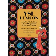 YSL LEXICON: AN ABC OF THE FASHION, LIFE, AND INSPIRATIONS OF YVES SAINT LAURENT