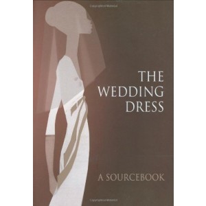 THE WEDDING DRESS - A sourcebook