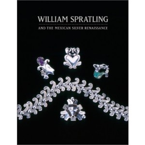 WILLIAM SPRATLING AND THE MEXICAN SILVER RENAISSANCE